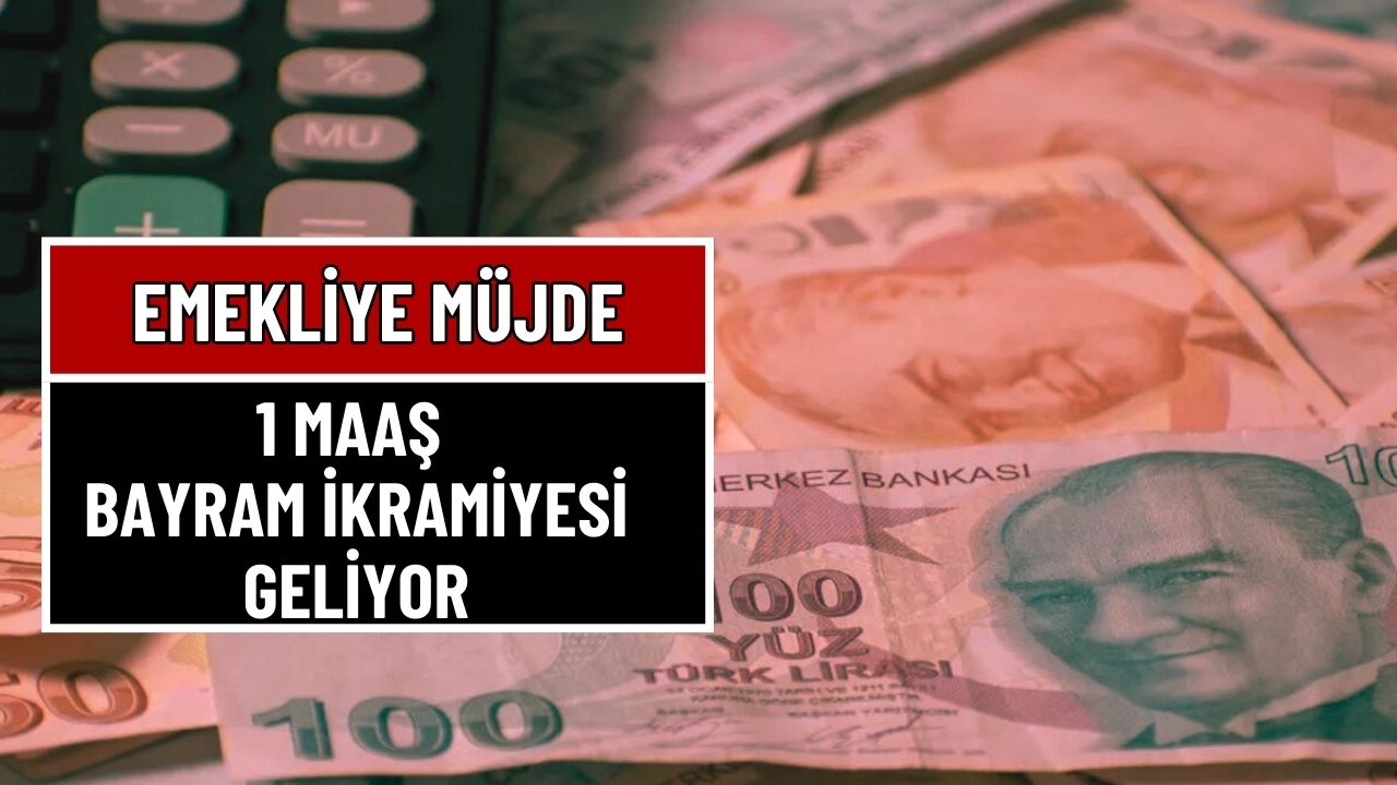 Emekliye 1 Maaş Bayram İkramiyesi! Kulis Bilgisi Geldi